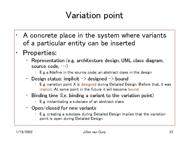 Variation point • A concrete place in the system where variants of a particular