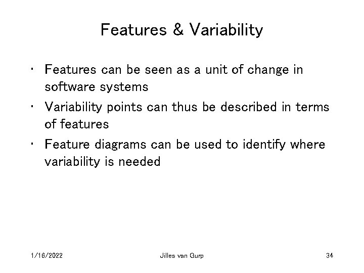 Features & Variability • Features can be seen as a unit of change in