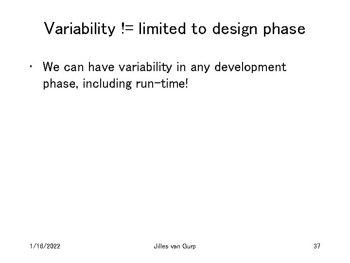 Variability != limited to design phase • We can have variability in any development