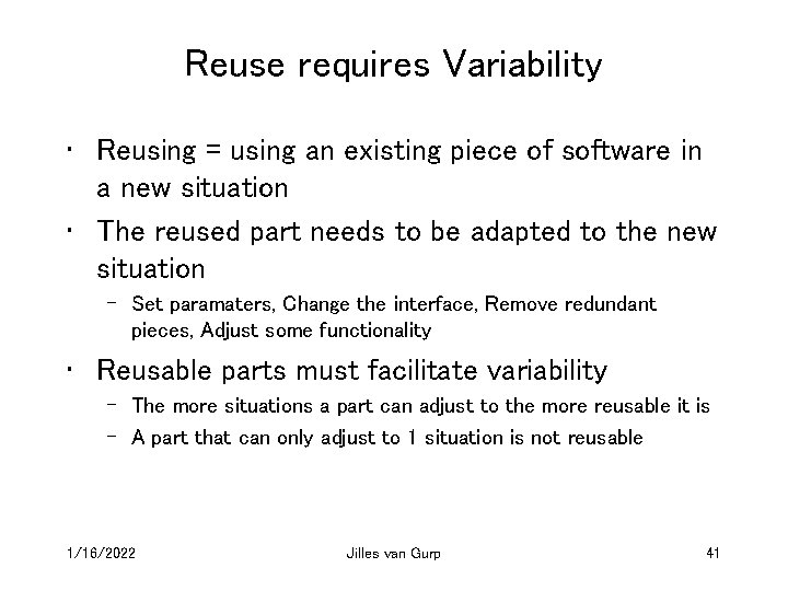 Reuse requires Variability • Reusing = using an existing piece of software in a