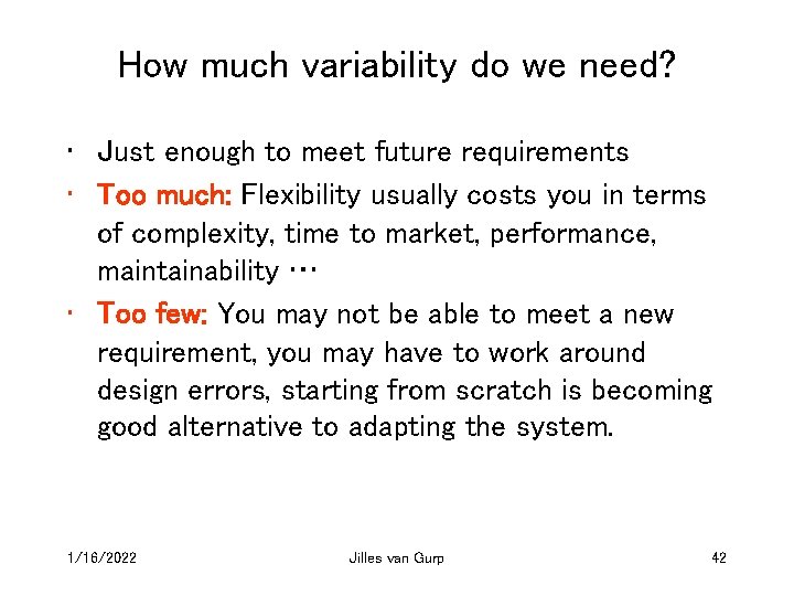 How much variability do we need? • Just enough to meet future requirements •