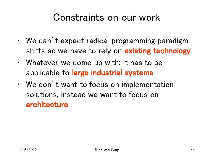 Constraints on our work • We can’t expect radical programming paradigm shifts so we