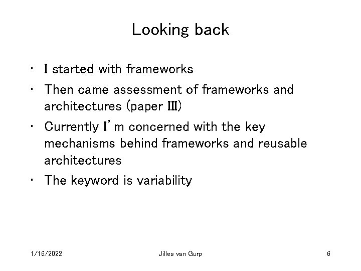 Looking back • I started with frameworks • Then came assessment of frameworks and