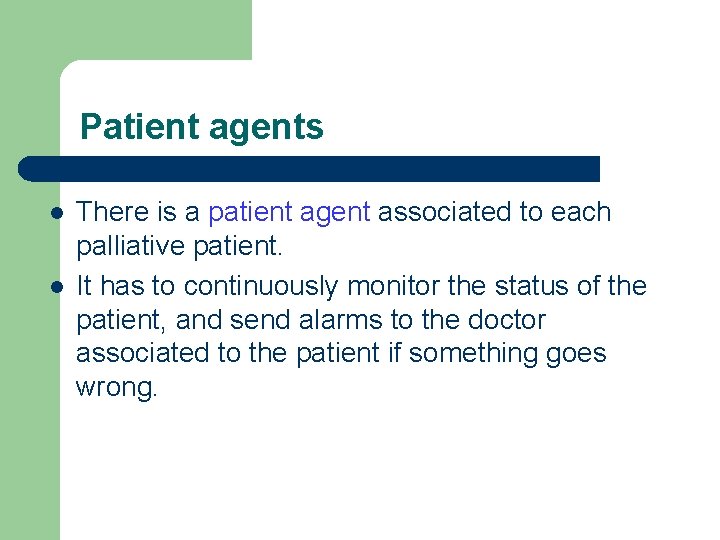 Patient agents l l There is a patient agent associated to each palliative patient.