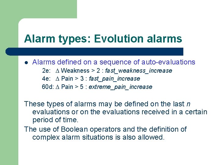 Alarm types: Evolution alarms l Alarms defined on a sequence of auto-evaluations 2 e: