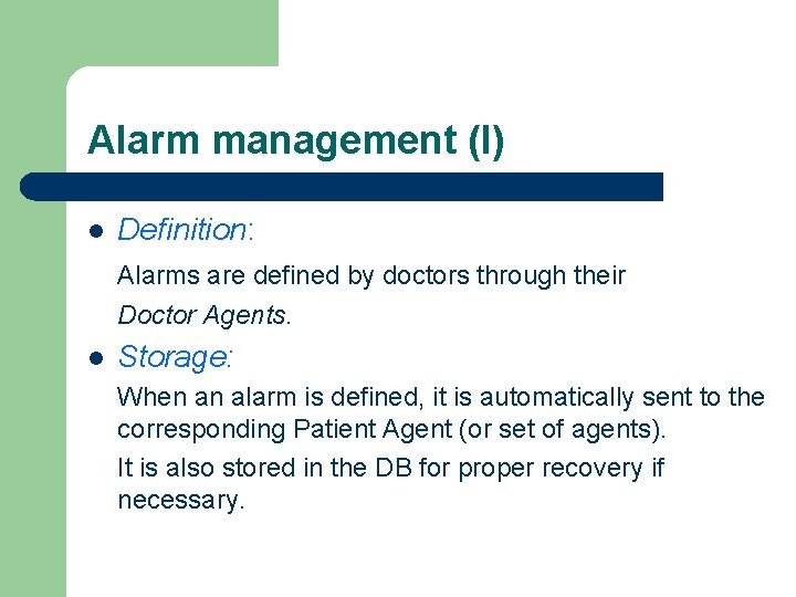 Alarm management (I) l Definition: Alarms are defined by doctors through their Doctor Agents.