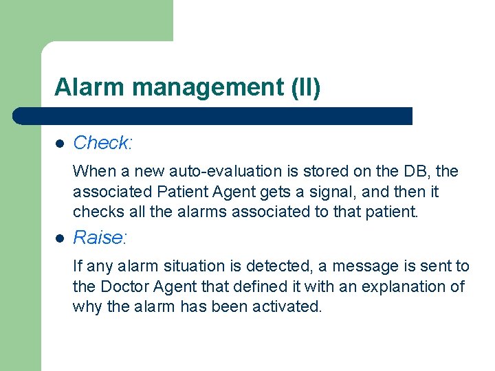 Alarm management (II) l Check: When a new auto-evaluation is stored on the DB,