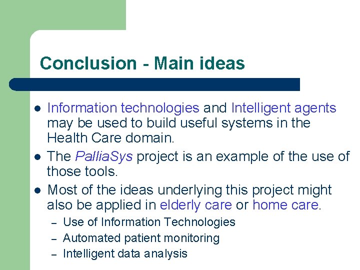 Conclusion - Main ideas l l l Information technologies and Intelligent agents may be