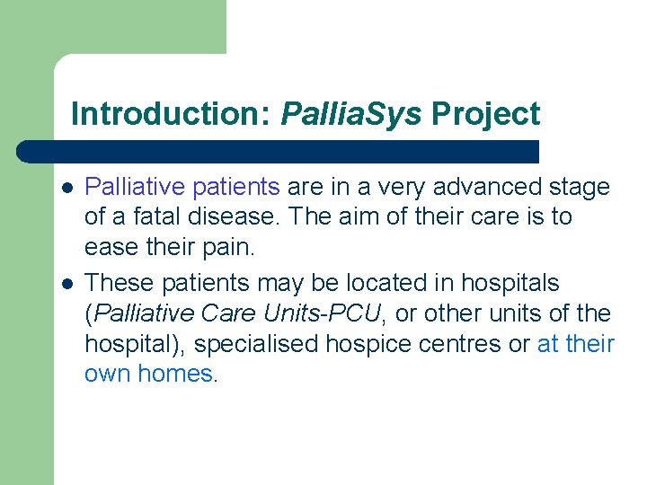 Introduction: Pallia. Sys Project l l Palliative patients are in a very advanced stage