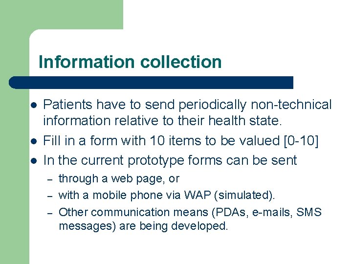 Information collection l l l Patients have to send periodically non-technical information relative to