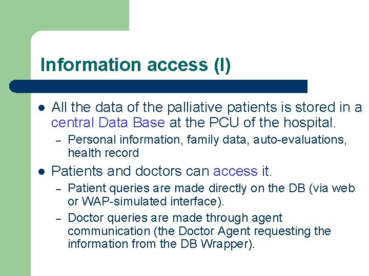 Information access (I) l All the data of the palliative patients is stored in