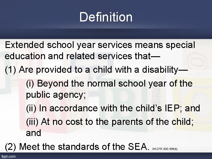 Definition Extended school year services means special education and related services that— (1) Are