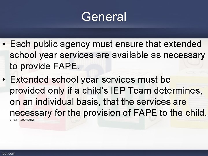 General • Each public agency must ensure that extended school year services are available