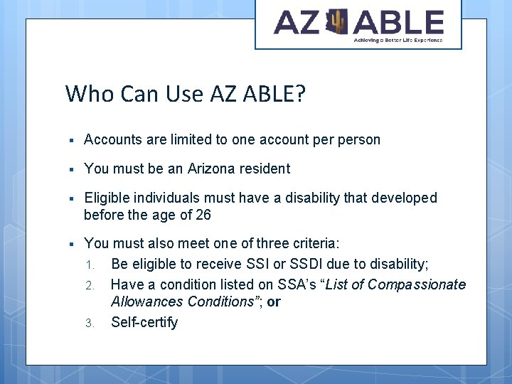 Who Can Use AZ ABLE? § Accounts are limited to one account person §