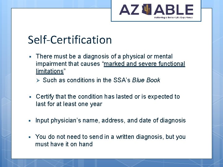 Self-Certification § There must be a diagnosis of a physical or mental impairment that