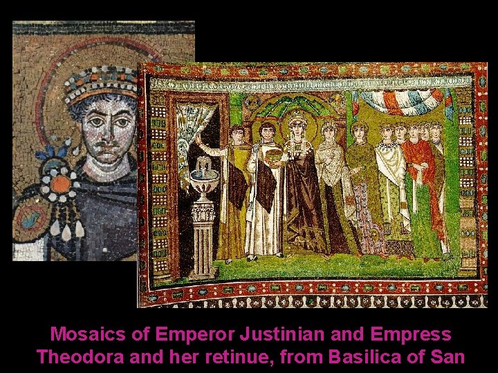 Mosaics of Emperor Justinian and Empress Theodora and her retinue, from Basilica of San