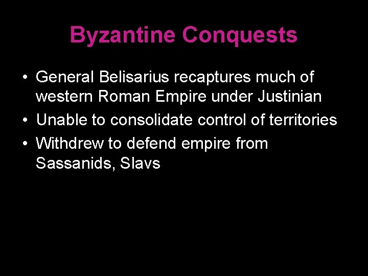 Byzantine Conquests • General Belisarius recaptures much of western Roman Empire under Justinian •