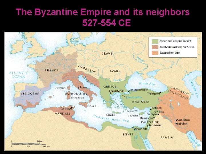 The Byzantine Empire and its neighbors 527 -554 CE 