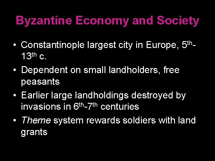Byzantine Economy and Society • Constantinople largest city in Europe, 5 th 13 th