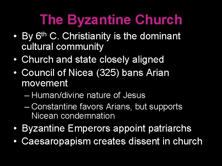 The Byzantine Church • By 6 th C. Christianity is the dominant cultural community