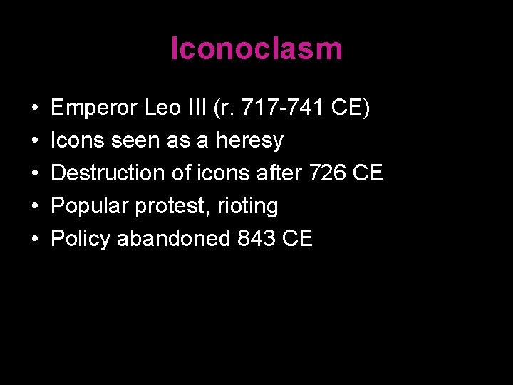 Iconoclasm • • • Emperor Leo III (r. 717 -741 CE) Icons seen as