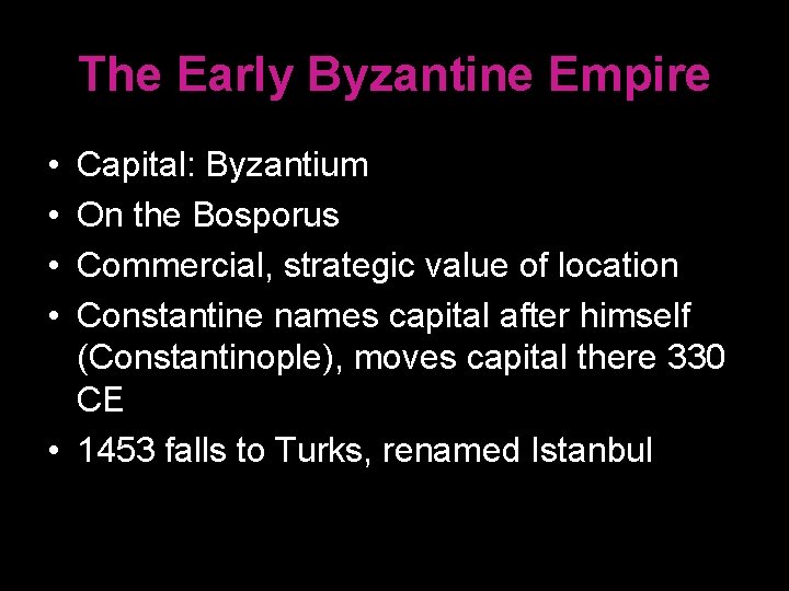 The Early Byzantine Empire • • Capital: Byzantium On the Bosporus Commercial, strategic value