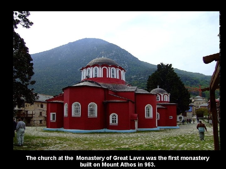 The church at the Monastery of Great Lavra was the first monastery built on