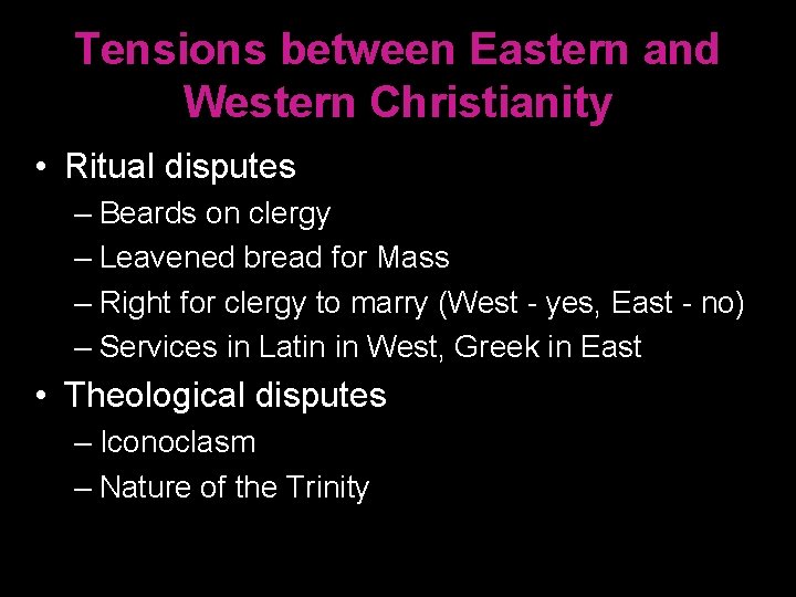 Tensions between Eastern and Western Christianity • Ritual disputes – Beards on clergy –