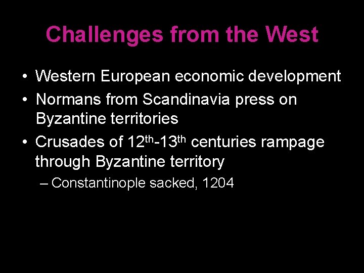 Challenges from the West • Western European economic development • Normans from Scandinavia press