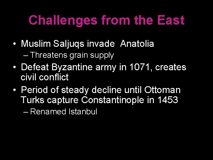 Challenges from the East • Muslim Saljuqs invade Anatolia – Threatens grain supply •