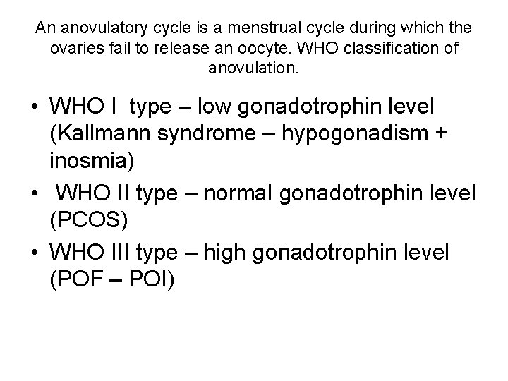 An anovulatory cycle is a menstrual cycle during which the ovaries fail to release