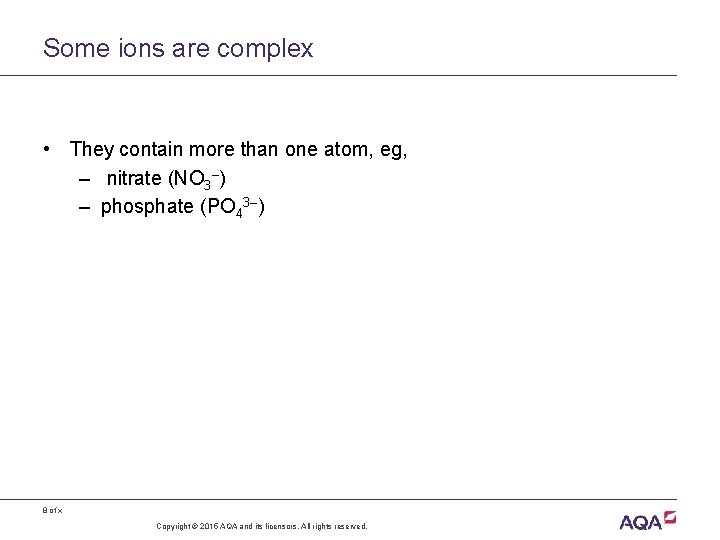 Some ions are complex • They contain more than one atom, eg, – nitrate