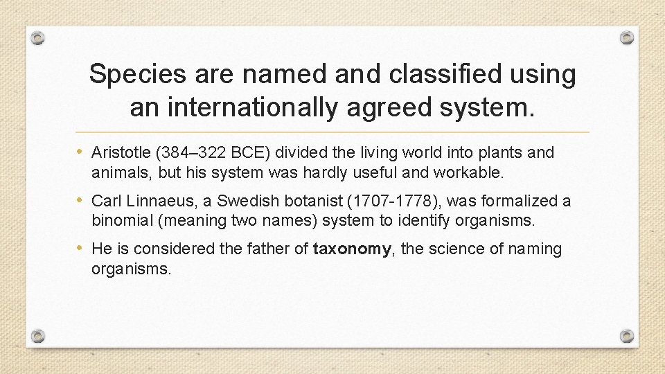 Species are named and classified using an internationally agreed system. • Aristotle (384– 322 Species are named and classified using an internationally agreed system. • Aristotle (384– 322