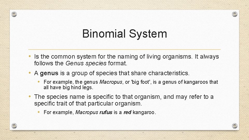 Binomial System • Is the common system for the naming of living organisms. It Binomial System • Is the common system for the naming of living organisms. It
