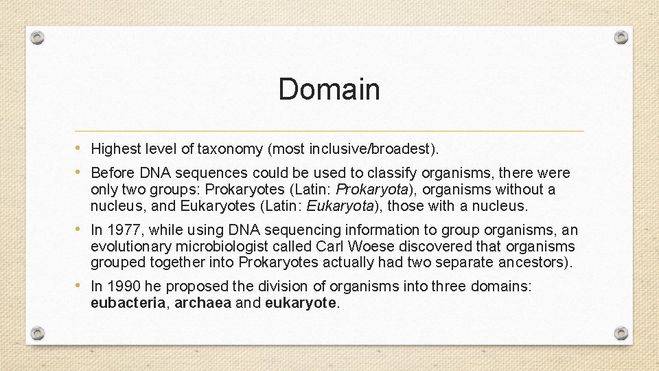 Domain • Highest level of taxonomy (most inclusive/broadest). • Before DNA sequences could be Domain • Highest level of taxonomy (most inclusive/broadest). • Before DNA sequences could be