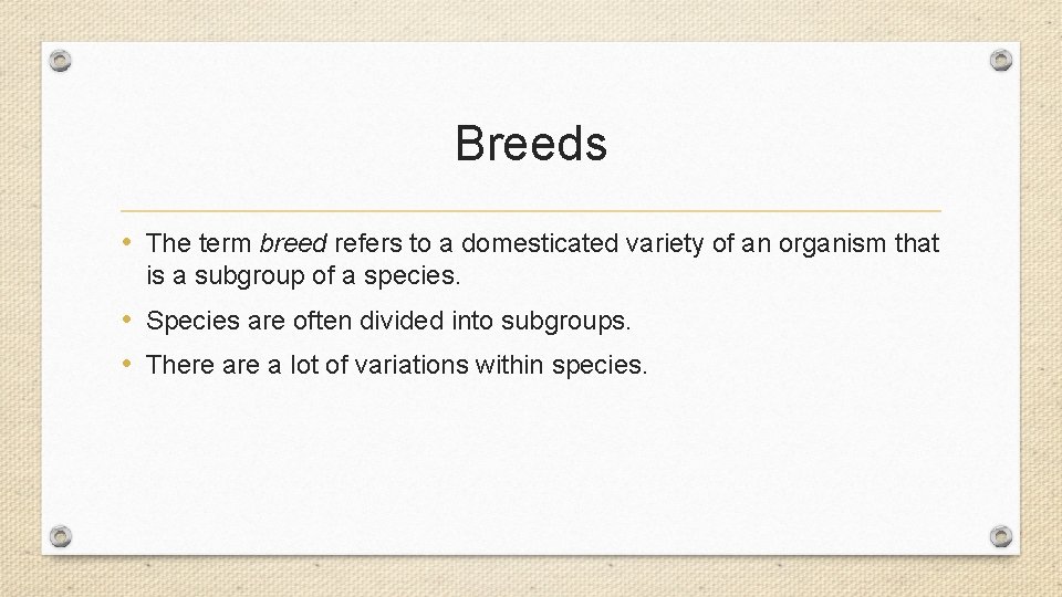 Breeds • The term breed refers to a domesticated variety of an organism that Breeds • The term breed refers to a domesticated variety of an organism that