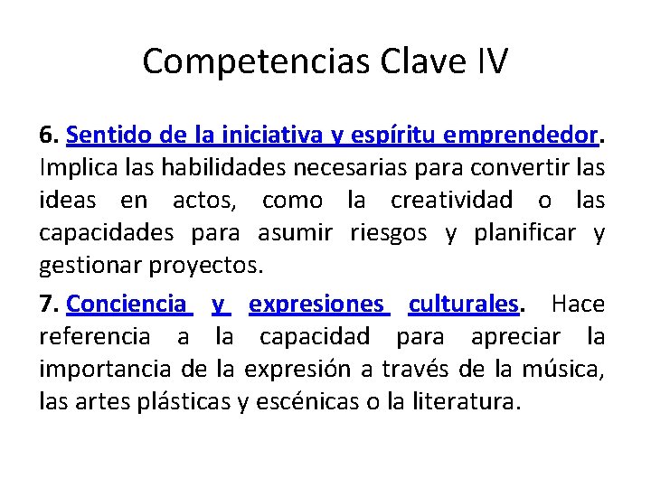 Competencias Clave IV 6. Sentido de la iniciativa y espíritu emprendedor. Implica las habilidades