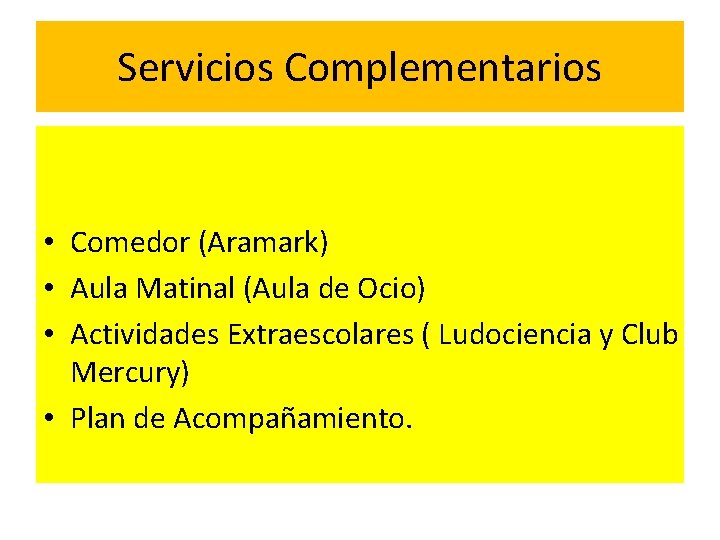 Servicios Complementarios • Comedor (Aramark) • Aula Matinal (Aula de Ocio) • Actividades Extraescolares