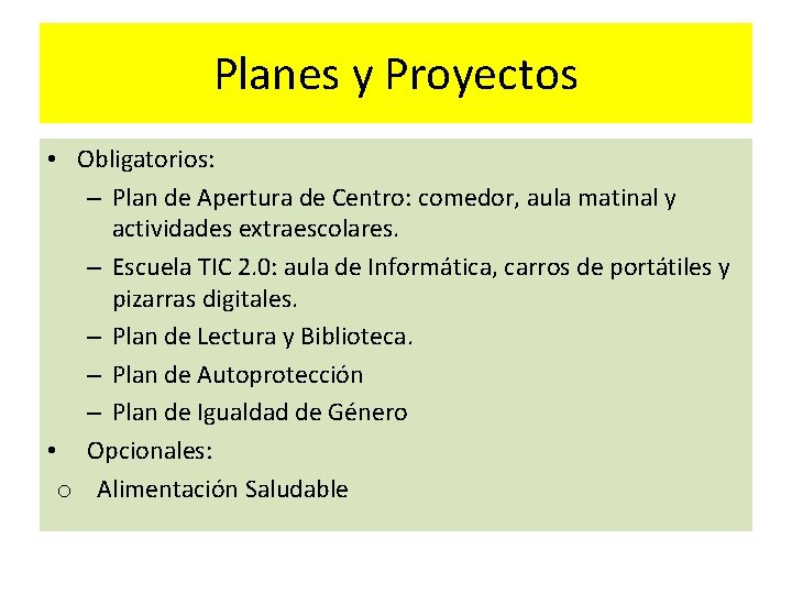 Planes y Proyectos • Obligatorios: – Plan de Apertura de Centro: comedor, aula matinal