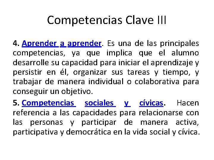 Competencias Clave III 4. Aprender a aprender. Es una de las principales competencias, ya