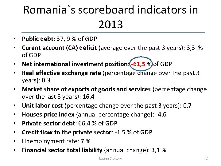 Romania`s scoreboard indicators in 2013 • Public debt: 37, 9 % of GDP •