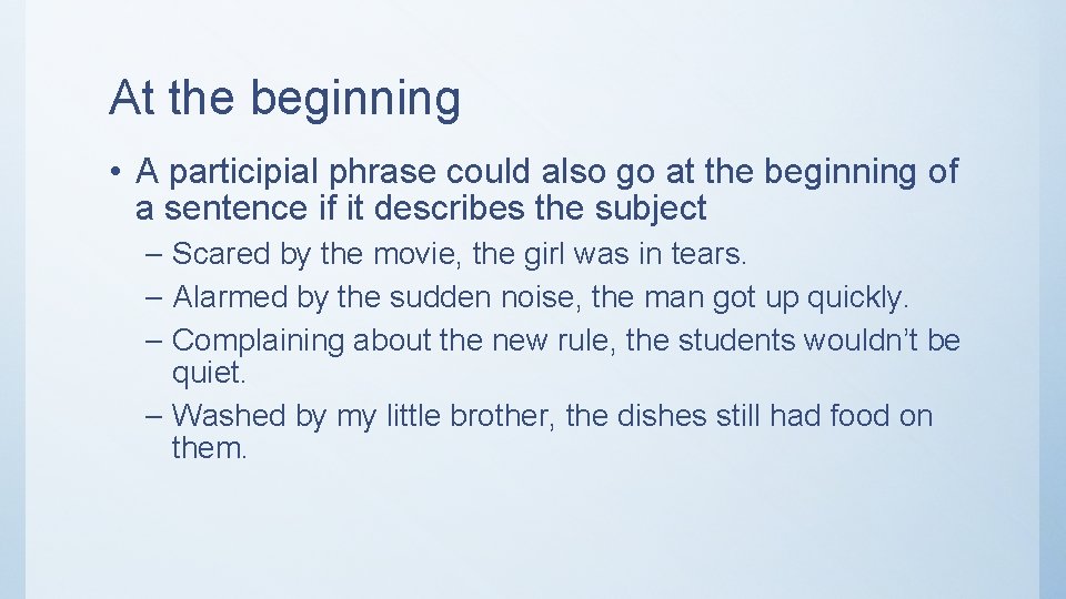 At the beginning • A participial phrase could also go at the beginning of
