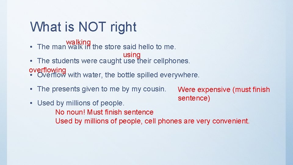 What is NOT right walking • The man walk in the store said hello