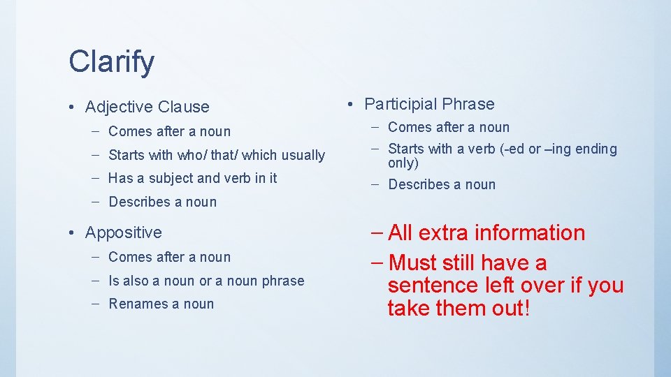 Clarify • Adjective Clause – Comes after a noun – Starts with who/ that/