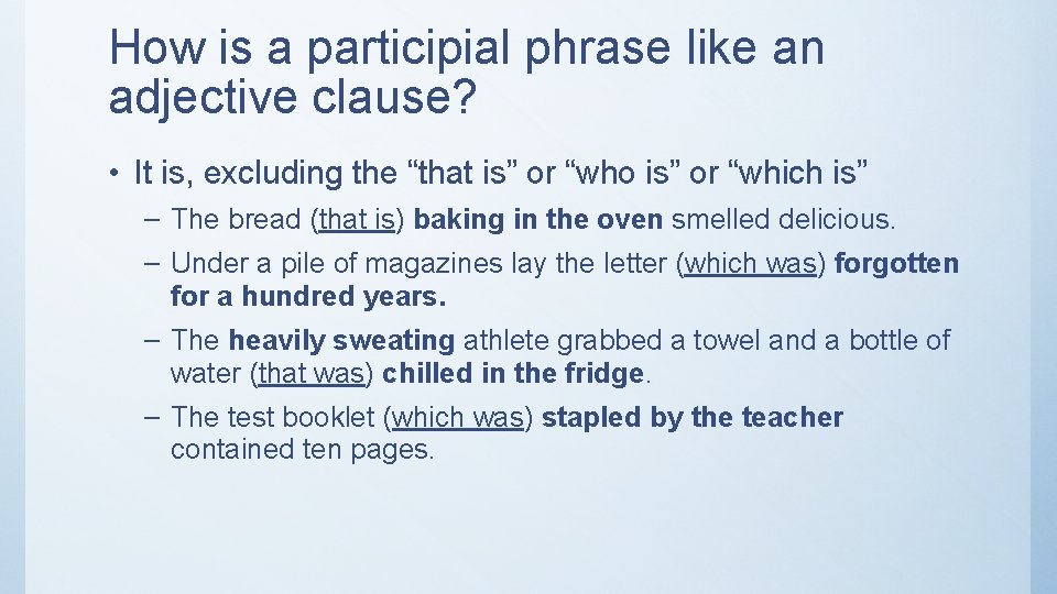 How is a participial phrase like an adjective clause? • It is, excluding the