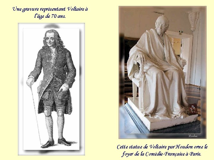 Une gravure représentant Voltaire à l’âge de 70 ans. Cette statue de Voltaire par