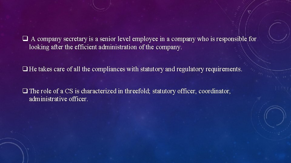 q A company secretary is a senior level employee in a company who is