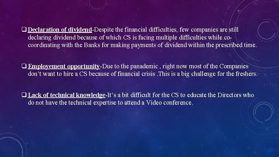 q Declaration of dividend-Despite the financial difficulties, few companies are still declaring dividend because