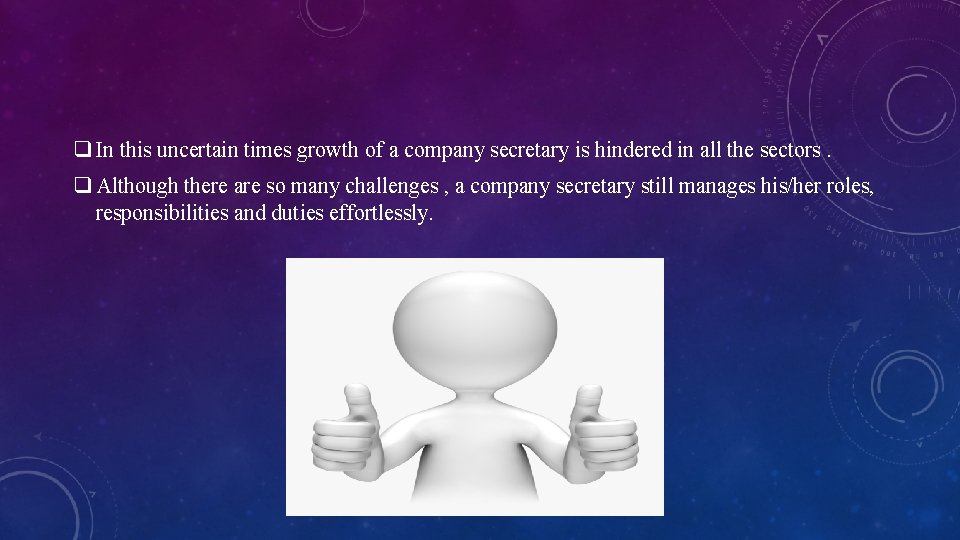 q In this uncertain times growth of a company secretary is hindered in all