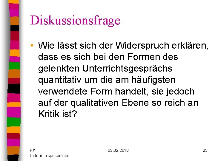 Diskussionsfrage • Wie lässt sich der Widerspruch erklären, dass es sich bei den Formen